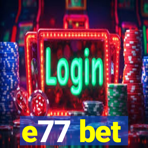 e77 bet